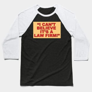 I Can't Believe its a Law Firm Baseball T-Shirt